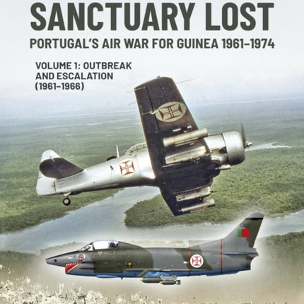 Santuary Lost: Volume 1: the Air War for Guinea