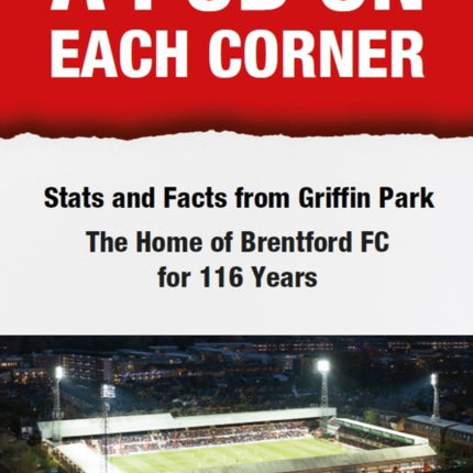 A Pub on Each Corner: Stats and Facts from Griffin Park - The Home of Brentford FC for 116 Years