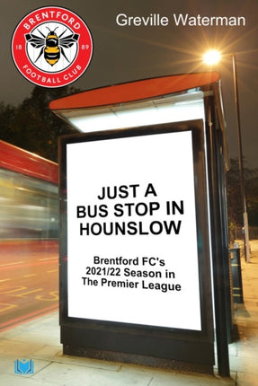 Just a Bus Stop in Hounslow: Brentford FC’s 2021/22 Season in The Premier League