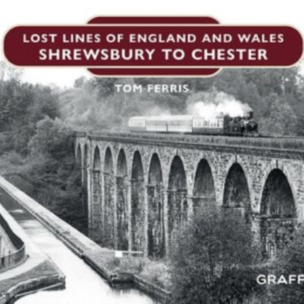 Lost Lines of England and Wales: Shrewsbury to Chester