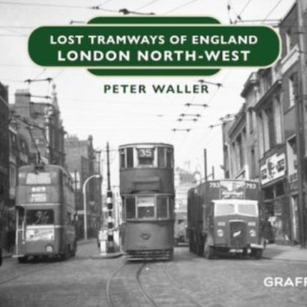 Lost Tramways of England: London North West