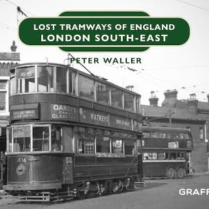 Lost Tramways of England: London South East