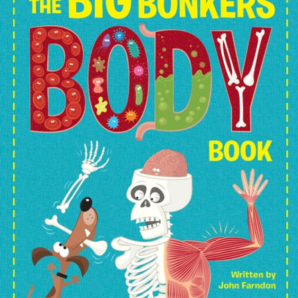 The Big Bonkers Body Book: A first guide to the human body, with all the gross and disgusting bits, it's a fun way to learn science!