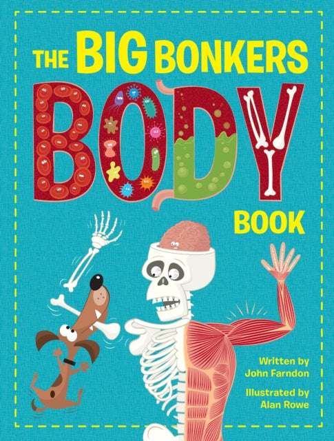 The Big Bonkers Body Book: A first guide to the human body, with all the gross and disgusting bits, it's a fun way to learn science!