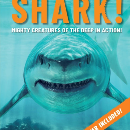 Shark!: Mighty Creatures of the Deep in Action