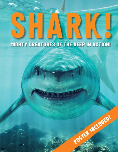 Shark!: Mighty Creatures of the Deep in Action