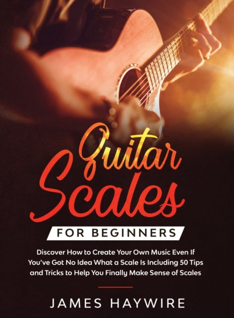 Guitar Scales for Beginners Discover How to