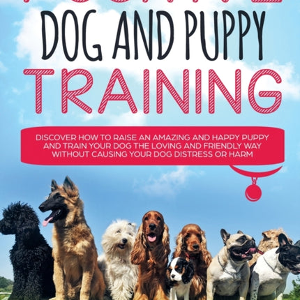 Positive Dog and Puppy Training Discover How to