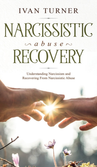 Narcissistic Abuse Recovery: Understanding