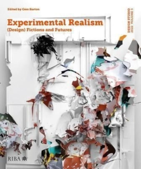 Design Studio Vol. 5: Experimental Realism: (Design) Fictions and Futures: 2022