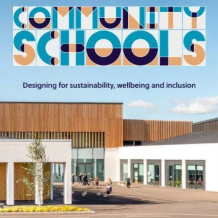 Community Schools: Designing for sustainability, wellbeing and inclusion