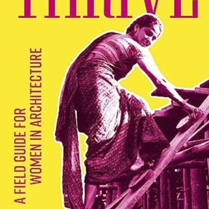 Thrive: A field guide for women in architecture