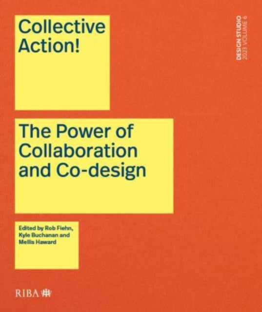 Collective Action!: The Power of Collaboration and Co-Design in Architecture: 2023