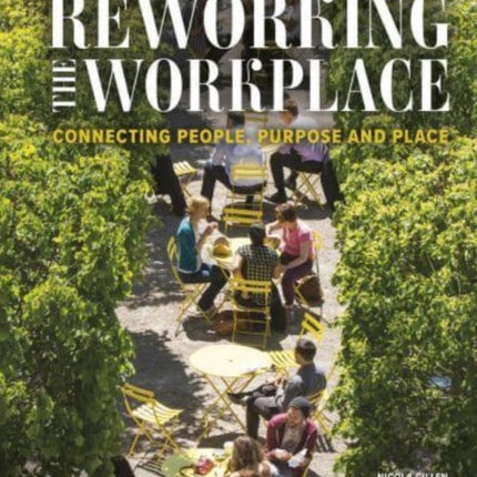 Reworking the Workplace: Connecting people, purpose and place