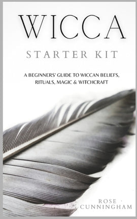 Wicca Starter Kit: A Beginners' Guide to Wicca