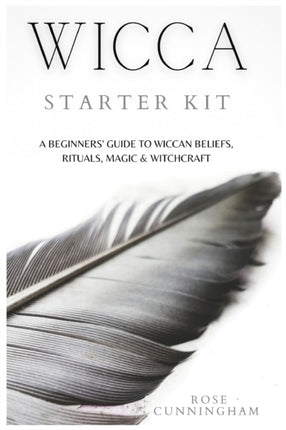 Wicca Starter Kit: A Beginners' Guide to Wicca