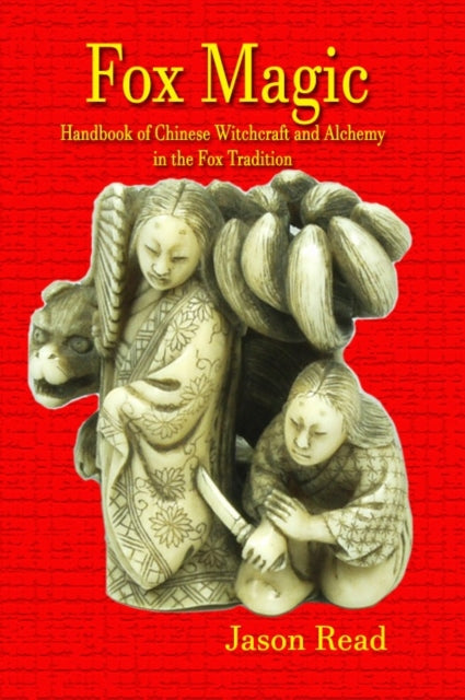 Fox Magic: Handbook of Chinese Witchcraft and