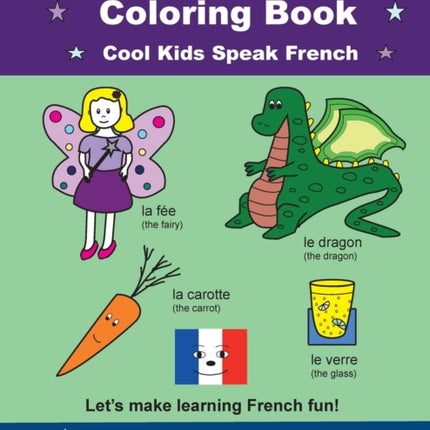 First 100 Words In French Coloring Book Cool Kids Speak French: Let's make learning French fun!