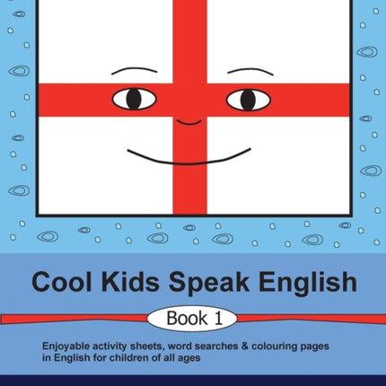 Cool Kids Speak English - Book 1: Enjoyable activity sheets, word searches & colouring pages for children learning English as a foreign language