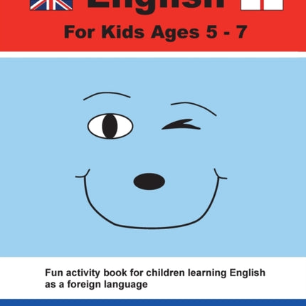 English For Kids Ages 5-7: Fun activity book for children learning English as a foreign language