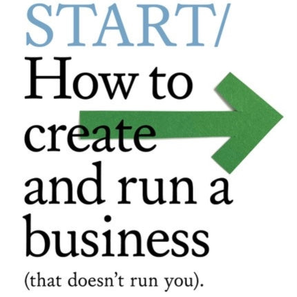 Do Start: How to create and run a Business (that doesn't run you)