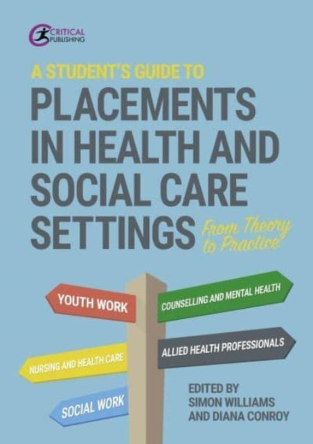 A Student's Guide to Placements in Health and Social Care Settings: From Theory to Practice