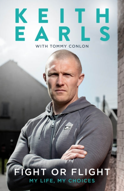 Keith Earls: Fight or Flight: My Life