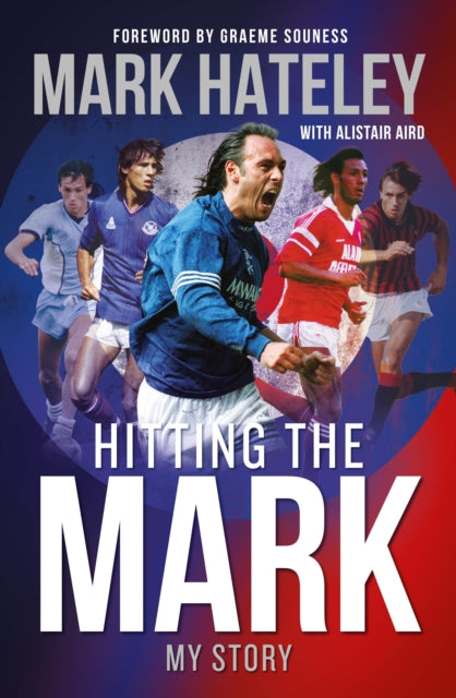 Mark Hateley: Hitting the Mark: My Story