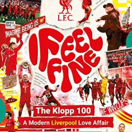 Liverpool FC: I Feel Fine, The Klopp 100: A Modern Liverpool Love Affair