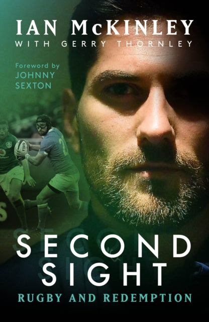 Ian McKinley: Second Sight: Rugby and Redemption