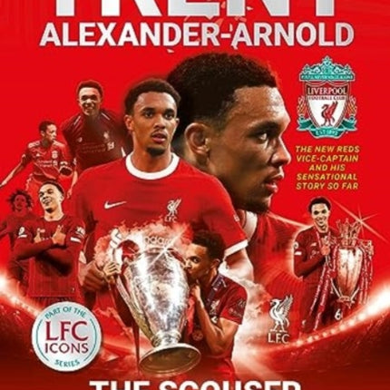 Trent Alexander-Arnold: The Scouser In Our Team: Official Liverpool Football Club tribute souvenir magazine