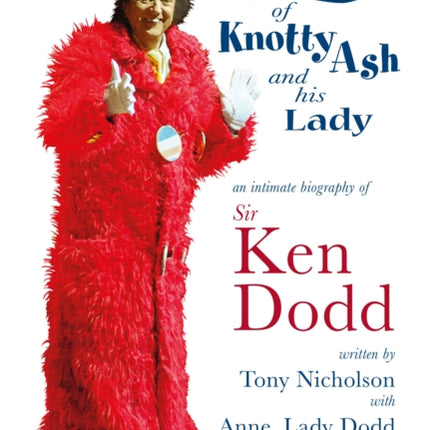 The Squire of Knotty Ash and his Lady: An intimate biography of Sir Ken Dodd