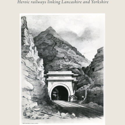 Piercing The Pennines: Heroic railways linking Lancashire and Yorkshire