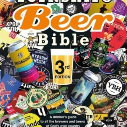 The Yorkshire Beer Bible third edition: A drinker’s guide to all the brewers and beers of God’s own county