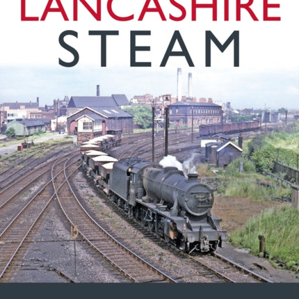 The Last Years of Lancashire Steam