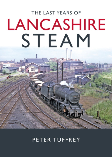 The Last Years of Lancashire Steam