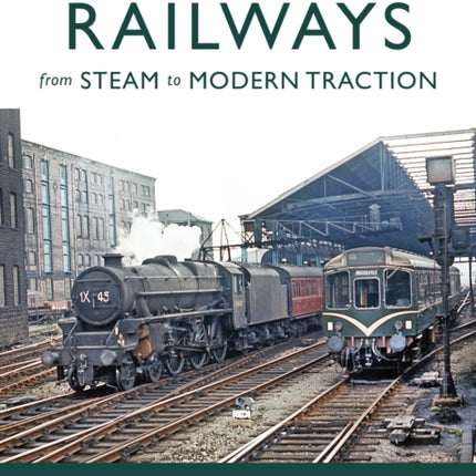 Yorkshire Railways from Steam to Modern Traction