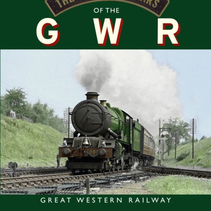 The Glorious Years of the GWR