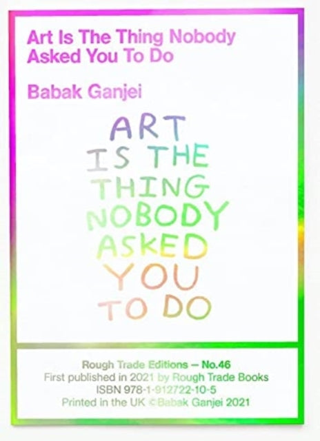 Babak Ganjei - Art Is The Thing Nobody Asked You To Do (RT#47)