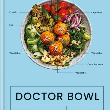 Doctor Bowl: Quick + Simple Balanced Vegetarian and Vegan Food