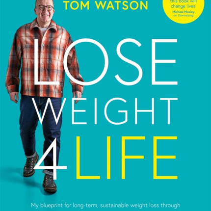 Lose Weight 4 Life: My blueprint for long-term, sustainable weight loss through Motivation, Measurement, Movement, Maintenance