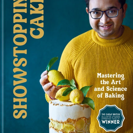 Showstopping Cakes: Mastering the Art and Science of Baking