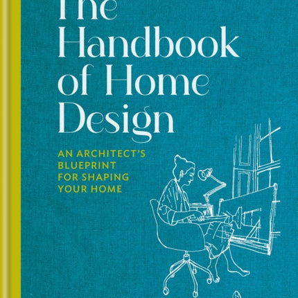 The Handbook of Home Design: An Architect’s Blueprint for Shaping your Home