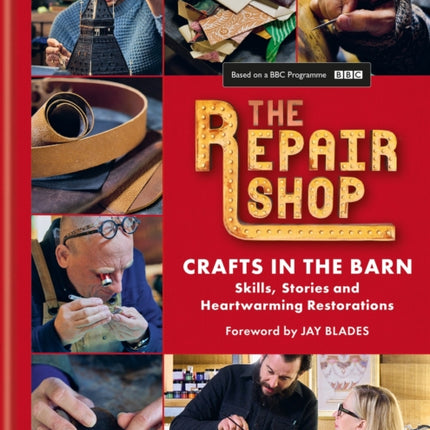 The Repair Shop: Crafts in the Barn: Skills, stories and heartwarming restorations: THE LATEST BOOK