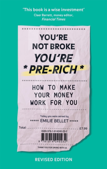 You're Not Broke You're Pre-Rich: How to make your money work for you