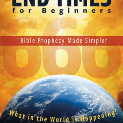 End Times for Beginners: Bible Prophecy Made Simpler