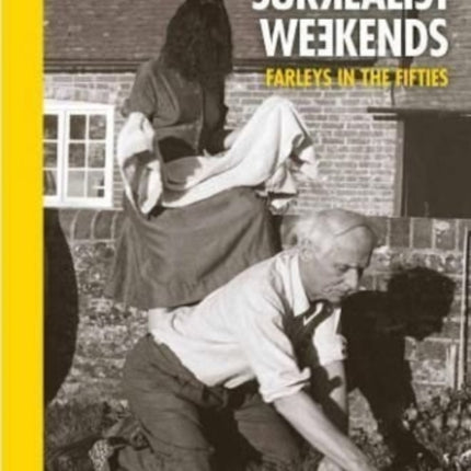 Surrealist Weekends.: Farleys in the Fifties