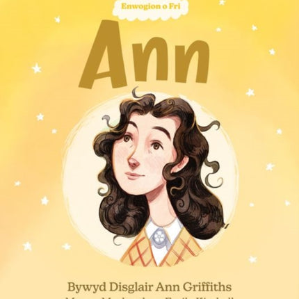 Enwogion o Fri: Ann - Bywyd Disglair Ann Griffiths