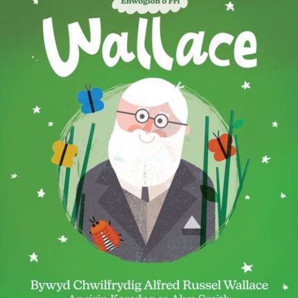 Enwogion o Fri: Wallace - Bywyd Chwilfrydig Alfred Russel Wallace