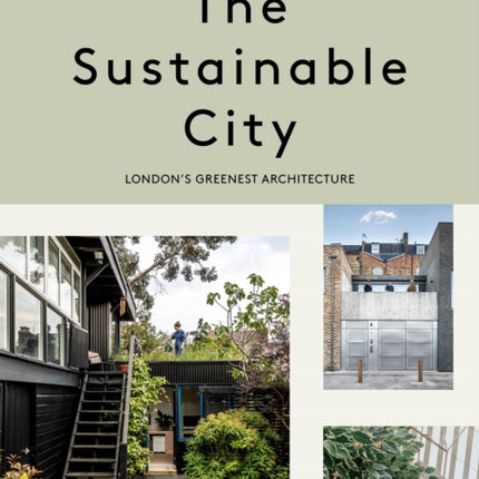 The Sustainable City: London's Greenest Architecture